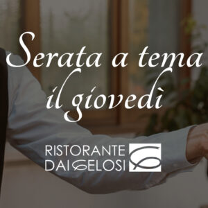Serata a tema - il giovedì Dai Gelosi